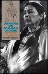 Dancing on Common Ground: Tribal Cultures and Alliances on the Southern Plains (Hardcover)