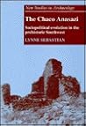 The Chaco Anasazi: Sociopolitical Evolution in the Prehistoric Southwest (New Studies in Archaeology) The Chaco Anasazi: Sociopolitical Evolution in the Prehistoric Southwest (New Studies in Archaeology)