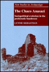 The Chaco Anasazi: Sociopolitical Evolution in the Prehistoric Southwest (New Studies in Archaeology)