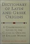 Dictionary of Latin and Greek Origins: A Comprehensive Guide to the Classical Origins of English Words