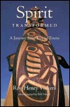 Spirit Transformed: A Journey from Tree to Totem (Hardcover)