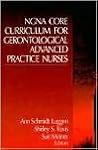 NGNA Core Curriculum for Gerontological Advanced Practice Nurses NGNA Core Curriculum for Gerontological Advanced Practice Nurses