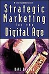 Strategic Marketing for the Digital Age Strategic Marketing for the Digital Age