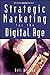 Strategic Marketing for the Digital Age