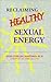 Reclaiming Healthy Sexual E...