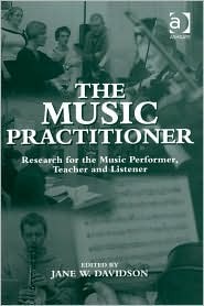 The Music Practitioner: Research for the Music Performer, Teacher, and Listener (Hardcover)