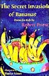 The Secret Invasion of Bananas