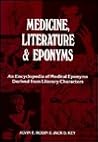 Medicine, Literature, and Eponyms: Encyclopedia of Medical Eponyms Derived from Literary Characters