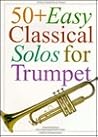 50 Plus Easy Classical Solos for Trumpet 50 Plus Easy Classical Solos for Trumpet