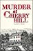 Murder at Cherry Hill: The ...