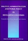 Politics, Administration and Public Policy in Developing Countries: Examples from America, Asia and Latin America