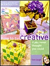 How to Be Creative If You Never Thought You Could (Paperback)
