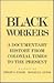 Black Workers: A Documentary History from Colonial Times to the Present