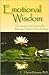 Emotional Wisdom: A Compassionate Guide to the Messages Hidden in Your Feelings