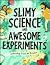 Slimy Science and Awesome Experiments Amazing Tests and Tricks