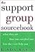 The Support Group Sourcebook: What They Are, How You Can Find One, and How They Can Help You