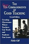 The Eleven Commandments of Good Teaching: Creating Classrooms Where Teachers Can Teach and Students Can Learn The Eleven Commandments of Good Teaching: Creating Classrooms Where Teachers Can Teach and Students Can Learn