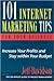 101 Internet Marketing Tips for Your Business: Increase Your Profits and Stay Within Your Budget
