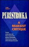 Perestroika: A Marxist Critique