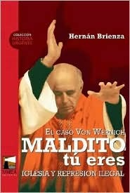 Maldito tu eres. El caso Von Wernich. Iglesia y represion ilegal (Spanish Edition)