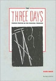 The Three Days: Parish Prayer in the Paschal Triduum (Paperback)