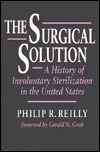 The Surgical Solution: A History of Involuntary Sterilization in the United States (Hardcover)