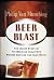 Beer Blast: The Inside Story of the Brewing Industry's Bizarre Battles for Your Money