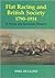 Flat Racing and British Society, 1790-1914 by Mike Huggins