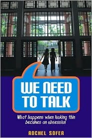 We Need To Talk: What Happens When Looking Thin Becomes an Obsession (Hardcover)