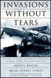 Invasions Without Tears: The Story of Canada's Top-Scoring Spitfire Wing in Europe During The Second World War (Paperback)