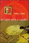 To Light Such a Candle: Chapters in the History of Science and Technology To Light Such a Candle: Chapters in the History of Science and Technology