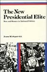 The New Presidential Elite: Men and Women in National Politics