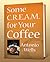 Some C.R.E.A.M. for Your Coffee