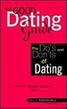 The Good Dating Guide: The Do's and Don'ts of Dating The Good Dating Guide: The Do's and Don'ts of Dating