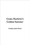 Grace Harlowe's Golden Summer by Jessie Graham Flower