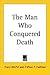 The Man Who Conquered Death