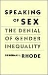 Speaking of Sex: The Denial of Gender Inequality