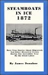 Steamboats in Ice, 1872: More True Stories About Shipwreck and Other Historical Events During One Incredible Year on the Great Lakes
