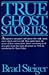 True Ghost Stories: A Psychic Research Hunts for Evidence of Hauntings