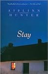 Stay by Aislinn Hunter