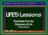 Life's Lessons: Lessons from the Classroom of Life!