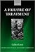 A Failure of Treatment (Oxford Studies in Social and Cultural Anthropology)