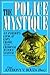The Police Mystique: An Insider's Look at Cops, Crime, and the Criminal Justice System