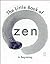 The Little Book of Zen