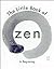 The Little Book of Zen