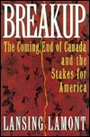 Breakup: The Coming End of Canada and the Stakes for America (Hardcover)