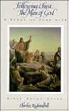 Following Christ...The Man of God: A Study of John 6-14 Following Christ...The Man of God: A Study of John 6-14