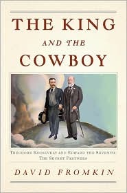 The King and the Cowboy: Theodore Roosevelt and Edward the Seventh, Secret Partners (Hardcover)