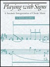 Playing with Signs: A Semiotic Interpretation of Classic Music (Princeton Legacy Library)