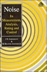 Noise: Its Measurement, Analysis, Rating and Control Noise: Its Measurement, Analysis, Rating and Control